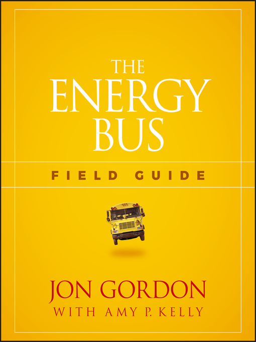 Title details for The Energy Bus Field Guide by Jon Gordon - Available